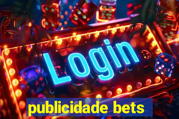 publicidade bets